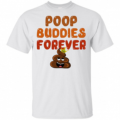 Poop Buddies Forever T-Shirt - Funny Shirt
