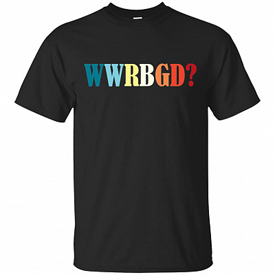 WWRBGD What Would Ruth Bader-Ginsburg Do T-Shirt