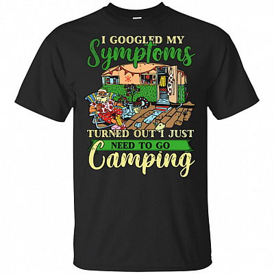 I Googled My Symptoms Turned Out I Just Need To Go Camping Christmas Gift T-shirt - V-neck