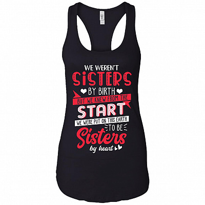 We Weren't Sister By Birth But We Were Put On This Earth To Be Sisters Black Tank Top - Racerback
