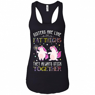 Sisters Are Like Fat Thighs They Always Stick Together_ Cotton Tank Top Tee - Ladies Racerback Tank