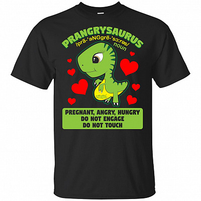 PrangrySaurus Do Not Engage Do Not Touch T-Shirt - Announce Pregnancy Women Shirt