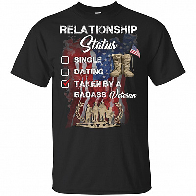 Relationship Status Dating Taken By A Bad-ass Veteran T-Shirt