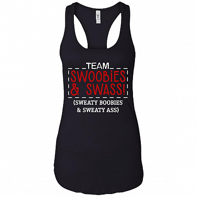 Team Swoobies and Swass! Sweaty Boobies and Sweaty Ass Cotton Tank Top Tee - Ladies Racerback Tank