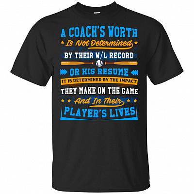 A Coach's Worth Is Not Determined By Their W/L Record Or His Resume T-Shirt