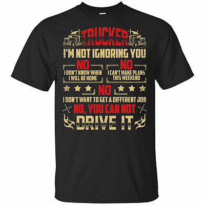 Trucker I'm Not Ignoring You T-Shirt