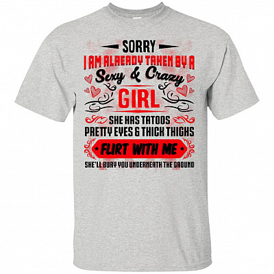 Sorry I'm Already Taken By A Sexy Crazy-Girl T-Shirt