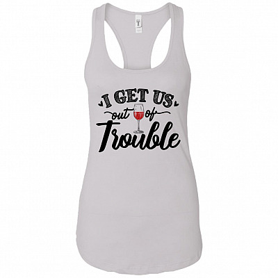 I Get Us Out Of Trouble Drunk Bestie Shirt Tank Top Tee - Ladies Racerback Tank