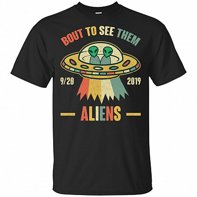 Bout To See Them Aliens T-Shirt