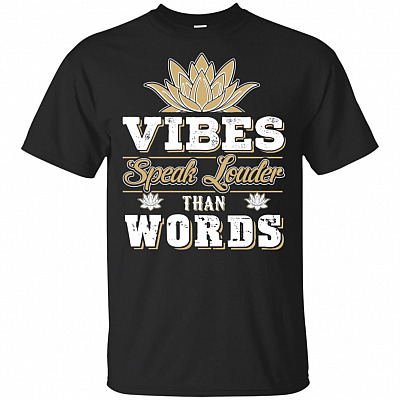 Vibes Speak Louder Than Words Positive Vibe Good Vibe T-Shirt