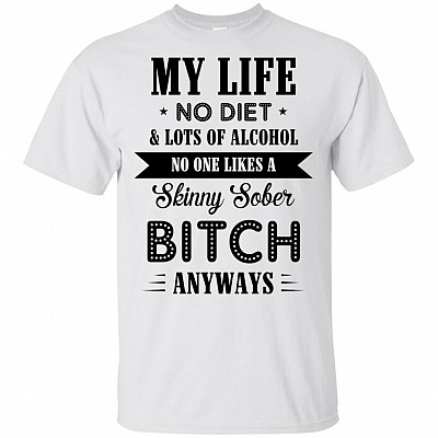 My Life No Diet And Lots Of Alcohol T-Shirt