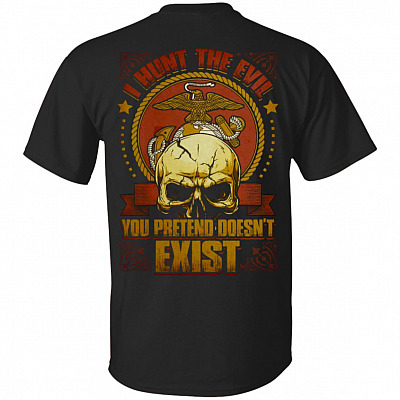 I Hunt The Evil You Pretend Doesn't Exist Print On Back Marine T-shirt - V-neck