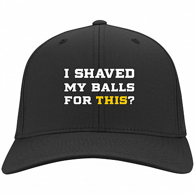 I Shaved My Balls For This Twill Cap - High-Profile Snapback Hat - Trucker Hat