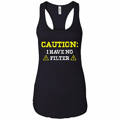Caution I Have No Filter Cotton Tank Top Tee - Ladies Racerback Tank
