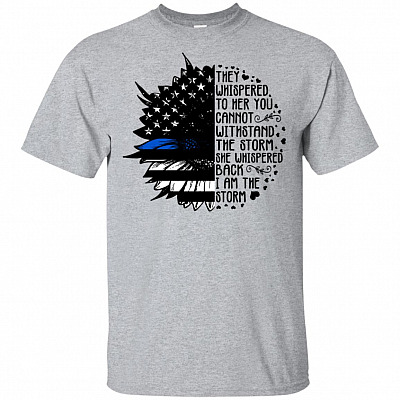 They Whispered To Her You Cannot Withstand The Storm She Whispered Back Sunflower T-Shirt