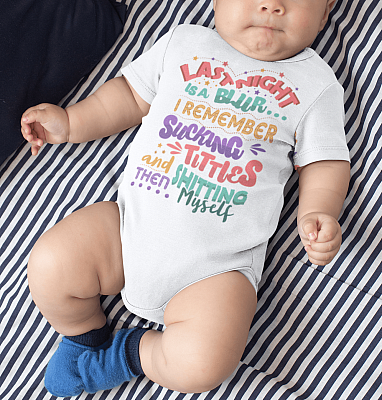 Alternative view of Last Night Is a Blur I Remember Sucking Titties and Then Shitting Myself Baby Onesie - Baby Infant Bodysuit