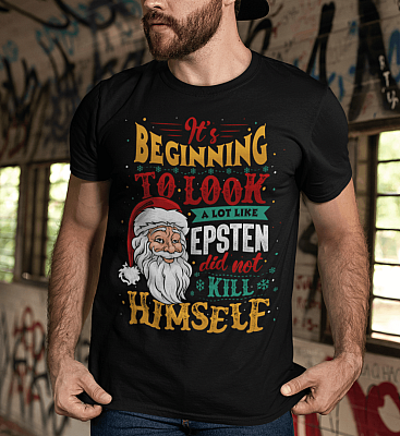 Alternative view of It's Beginning To Look A Lot Like Epstein Did Not Kill Himself T-Shirt