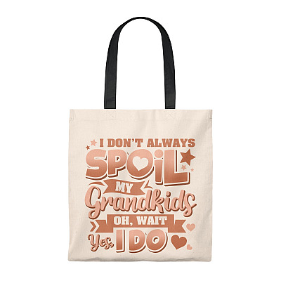 I Don't Always Spoil My Grandkids Oh Wait Yes I Do Tote Bag - Reusable Grocery Shopping Bag