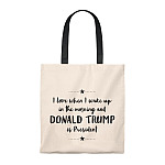 I Wake Up In The Morning And Donald Trump Is President Tote Bag-Shoulder Bag-Reusable Grocery Shopping Bag