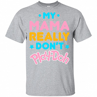 My Mama Really Don't Play-doh T-Shirt for Kids - I'm The Mama That Really Don't Play-doh