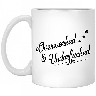 Overworked and Underfcked Funny Ceramic Coffee Mug - Water Bottle - Color Changing Mug