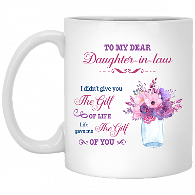 To My Dear Daughter-In-Law I Didn't Give You The Gift Of Life Coffee Mug - Water Bottle - Color Changing Mug