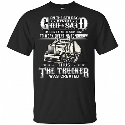 On The 6th Day At 2345 Hrs God Said I'm Gonna Need Someone To Work Over-time Tomorrow T-Shirt
