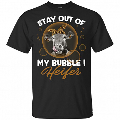 Stay Out Of My Bubble Heifer T-Shirt