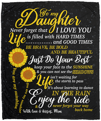 To My Daughter Never Forget That I Love You Sunflower Fleece Blanket - Premium Sherpa Blanket