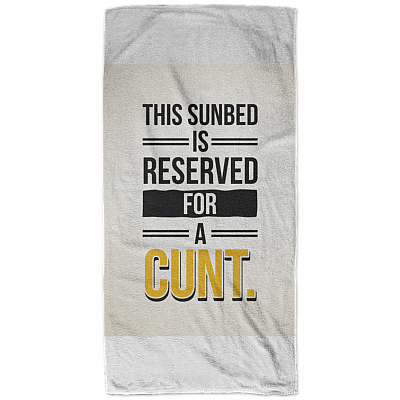 This Sunbed-Is-Reserved for a Cunt Bath Towel For Bathroom Decor - Beach Towel