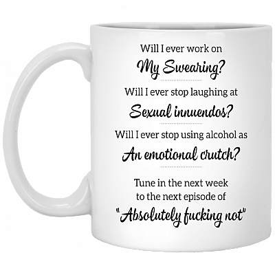Will I Ever Work in My Swearing Will I Ever Stop Laughing Ceramic Coffee Mug - Beer Stein -Water Bottle