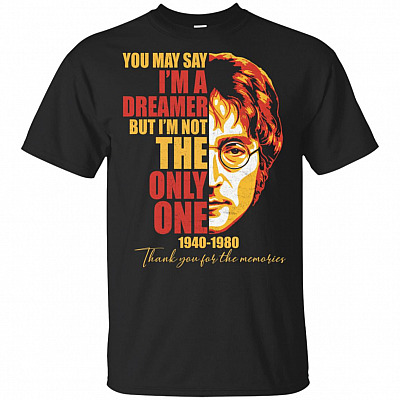 You May Say I'm A Dreamer But I'm Not The Only One John Memories T-Shirt