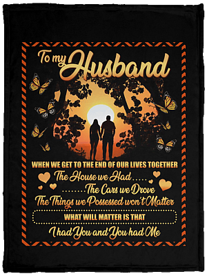 To My Husband When We Get To The End Of Our Lives Together Fleece Blanket - Premium Sherpa Blanket