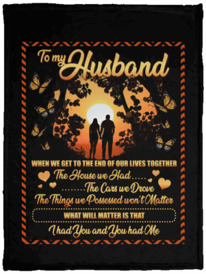 To My Husband When We Get To The End Of Our Lives Together Fleece Blanket - Premium Sherpa Blanket