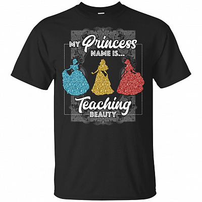 My Princess Name Is Teaching Beauty Disne T-Shirt