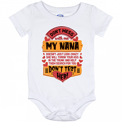 My Na-Na Will Throw Your Ass in The Trunk and Help Them Search You Baby Onesie - Baby Infant Bodysuit