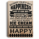 Money Can't Buy Happiness But It Can Buy Cows Framed Canvas - Unframed Poster