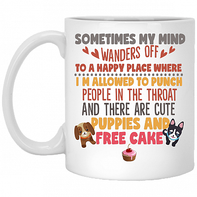 Sometimes My Mind Wanders Off A Happy Place Punch People Coffee Mug- Beer Stein - Water Bottle
