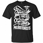 Sweat Dries Blood Clots Bones Heal Suck It Up Buttercup Only Strong Women Become Phlebotomists T-Shirt