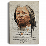 If There Is A Book That You Want To Read Be The One To Write Morrison Canvas - Toni Unframed Poster