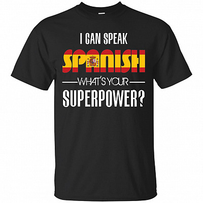 I Can Speak Spanish What's Your Superpower Funny T-Shirt