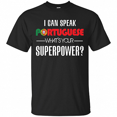 I Can Speak Portuguese What's Your Superpower Funny T-Shirt