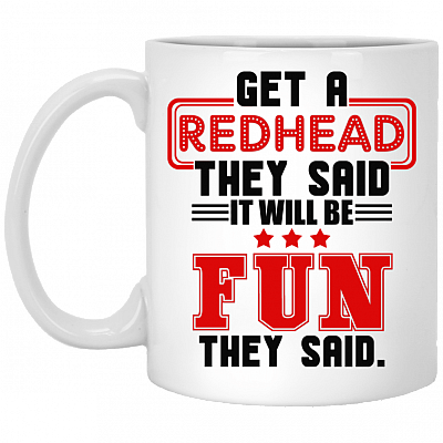 Get A Redhead They Said It'll Be Fun They Said Coffee Mug - Beer Stein - Water Bottle