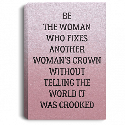 Be The Women Who Fixes Another Woman's Crown Framed Canvas Prints - Unframed Poster