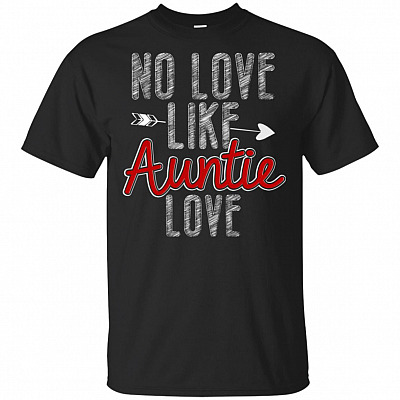 No Love Like Auntie Love T-Shirt - Aunt Shirt