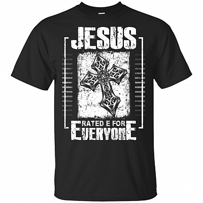 Jesus Rated E For Everyone T-Shirt - Christian Shirt