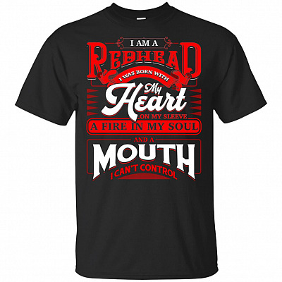 I Am A Redhead I Was Born-With My Heart-On My Sleeve T-Shirt