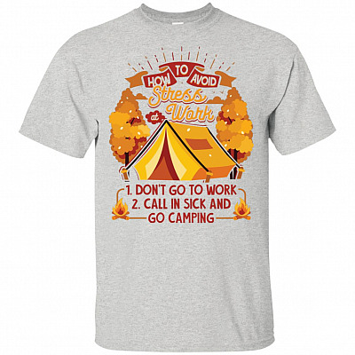 How To Avoid Stress At Work Don't Go To Work T-Shirt