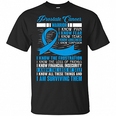 Prostate Cancer W-arrior I Know Pain I Know Fear I Know Tears T-Shirt