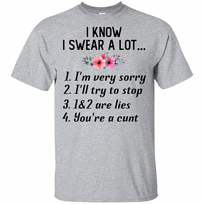 I Know I Swear A Lot Funny Floral T-Shirt